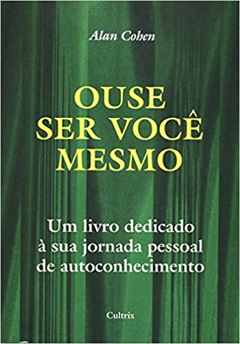 Livro Ouse ser Você mesmo - Alan Cohen